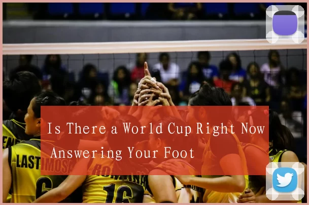 Is There a World Cup Right Now Answering Your Foot
